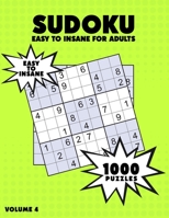 1000 Sudoku Easy to Insane for Adults: Sudoku Puzzle Book - 1000 Puzzles and Solutions - Easy Level to Insane Level - Volume 4, Challenge for your Brain! B08WZH55R3 Book Cover