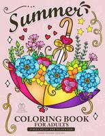 Summer Coloring Book for Adults: Beach Scenes, Ocean Life, Flowers and Animals Stress Relieving Designs 1079868003 Book Cover