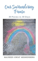Our Surrendering Pause: 30 Poems in 30 Days 1733009922 Book Cover