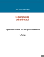 Fallsammlung Schuldrecht I: Allgemeines Schuldrecht und Vertragsschuldverhältnisse 3750470138 Book Cover