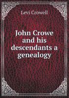 John Crowe and His Descendants a Genealogy 551852630X Book Cover