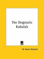 The Dogmatic Kabalah 1419184768 Book Cover