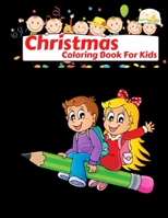 Christmas Coloring Book For Kids: Fun Children's Christmas Gift or Present for Toddlers & Kids - 100 Beautiful Pages to Color with Santa Claus, Reinde B08MMWV44P Book Cover