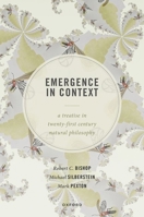 Emergence in Context: A Treatise in Twenty-First Century Natural Philosophy 0192849786 Book Cover