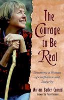 The Courage to Be Real: Becoming a Woman of Confidence and Integrity (The Women of Confidence Series) 1569551022 Book Cover