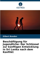 Beschäftigung für Jugendliche: Der Schlüssel zur künftigen Entwicklung in Sri Lanka nach dem Konflikt 6205074648 Book Cover