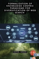 Formalization of Knowledge Centric Paradigms for Diversification of Web Search B0C5RZDFJR Book Cover