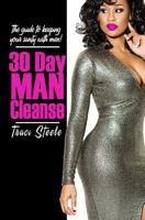 30 Day Man Cleanse: The Guide To Keeping Your Sanity With Men 1986278107 Book Cover
