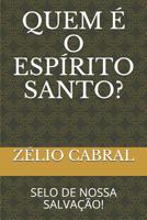 Quem � O Esp�rito Santo?: Selo de Nossa Salva��o! 1076892019 Book Cover