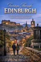 FOOTSTEPS THROUGH EDINBURGH: A Walking Tour Guide to Historic Routes, Hidden Gems, and Iconic Landmarks B0GYL88CPL Book Cover