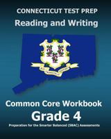Connecticut Test Prep Reading and Writing Common Core Workbook Grade 4: Preparation for the Smarter Balanced (Sbac) Assessments 1507773080 Book Cover