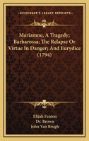 Mariamne, A Tragedy; Barbarossa; The Relapse Or Virtue In Danger; And Eurydice (1794) 0548808724 Book Cover