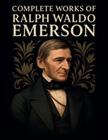 Complete Works of Ralph Waldo Emerson (Grapevine Edition) 9360004790 Book Cover