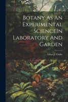 Botany As An Experimental ScienceIn Laboratory And Garden 1022231154 Book Cover