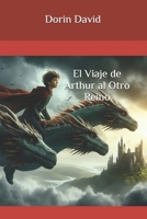 El Viaje de Arthur al Otro Reino (Spanish Edition) B0GYKT4R5Y Book Cover