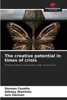 The creative potential in times of crisis: Emergencies for a paradigm under construction 6204150642 Book Cover