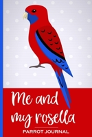 Me and My Rosella Parrot Journal: 100 day journal to record your parrot's daily highlights, training, meals, weight etc + other important info. This ... parronts, parrot companions & parrot owners. 1692937375 Book Cover