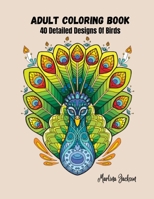 Adult Coloring Book: The Wonderful World of Birds!: 40 Detailed Coloring Pages of Birds 1530767520 Book Cover