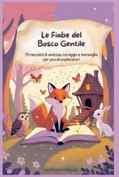 Le Fiabe del Bosco Gentile: 15 racconti di amicizia, coraggio e meraviglia per piccoli esploratori B0FFZ394Q3 Book Cover