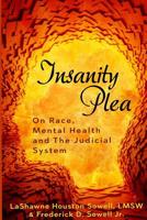 Insanity Plea: On Race, Mental Health, and the Judicial System 1097458997 Book Cover