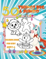 50 Things BIG & JUMBO Coloring Book: 50 Coloring Pages!!, Simple , Easy, LARGE, GIANT BIG Picture Coloring Books for Toddlers, Kids Ages 2-6: jumbo ... & JUMBO Coloring Book, BIG Picture Coloring B09DF1T7SC Book Cover