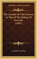 The Crusade of 1383, Known as That of the Bishop of Norwich 333722010X Book Cover