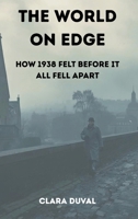 The World on Edge: How 1938 Felt Before It All Fell Apart 9347436836 Book Cover