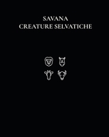 Savana Creature Selvatiche (Italian Edition) B0GQBLMNW6 Book Cover