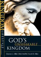 God's Unshakable Kingdom (Kingdom Lifestyle Bible Studies) (Kingdom Lifestyle Bible Studies) 1576583465 Book Cover
