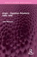 Anglo - Egyptian Relations 1800-1956 1032388447 Book Cover
