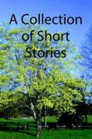 A Collection of Short Stories 1411603990 Book Cover