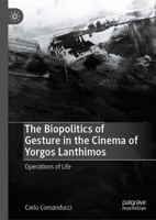 The Biopolitics of Gesture in the Cinema of Yorgos Lanthimos: Operations of Life 3031741889 Book Cover