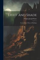 Light and Shade; Or, the Manor House of Hardinge 1377883442 Book Cover