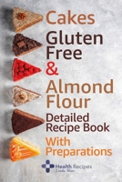Cakes Gluten Free & Almond Flour Detailed Recipe Book With Preparations B0CL6S4HDR Book Cover