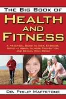The Big Book of Health and Fitness: A Practical Guide to Diet, Exercise, Healthy Aging, Illness Prevention, and Sexual Well-Being 1616083794 Book Cover