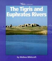 The Tigris and Euphrates Rivers (Watts Library) 0531117413 Book Cover
