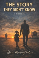 The Story They Didn't Know: A Memoir B0GZ8SRK4M Book Cover