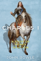 Charles I: A biography 1800554052 Book Cover