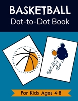 Basketball Dot-to-Dot Book for Kids Ages 4-8: Connect the Dots Activity and Coloring Book for Young Fans B08FP459P7 Book Cover