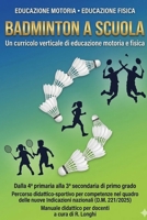 Badminton a scuola: Un curricolo verticale di educazione motoria e fisica (Curricoli in movimento) (Italian Edition) B0H6KPQS84 Book Cover