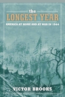 The Longest Year: America at War and at Home in 1944 1631440233 Book Cover