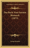 Das Buch Vom Fursten Bismarck (1873) 1275214509 Book Cover