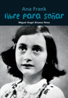 Libre para soñar: Ana Frank 8421847481 Book Cover