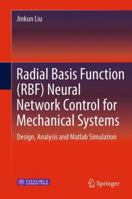 Radial Basis Function (Rbf) Neural Network Control for Mechanical Systems: Design, Analysis and MATLAB Simulation 364243455X Book Cover