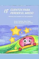 18 Cuentos Para Perder El Miedo: Historias Para Ayudar a Los M�s Peque�os 1519085311 Book Cover