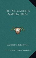 de Delegationis Natura (Classic Reprint) 1160386803 Book Cover