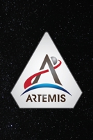 Artemis: NASA Artemis Official Program Patch We Are Going Moon To Mars Notebook Journal Diary 1670501752 Book Cover