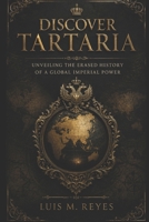 Discover Tartaria: The Erased Empire, Free Energy, and the Great 19th-Century Reset B0HBN8YSSG Book Cover