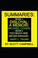 Summaries: Book 1: Disloyal: A Memoir: Michael Cohen: Book 2: Too Much and Never Enough: Mary L. Trump B08HT8649Y Book Cover
