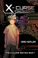 X-Curse: Book 1 of The X-CLONE Secrets 1937046524 Book Cover